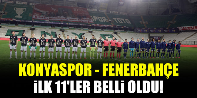 Konyaspor - Fenerbahçe | İLK 11'LER!