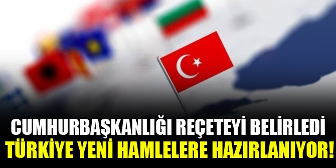 Türkiye yeni hamlelere hazırlanıyor! Cumhurbaşkanlığı reçeteyi belirledi