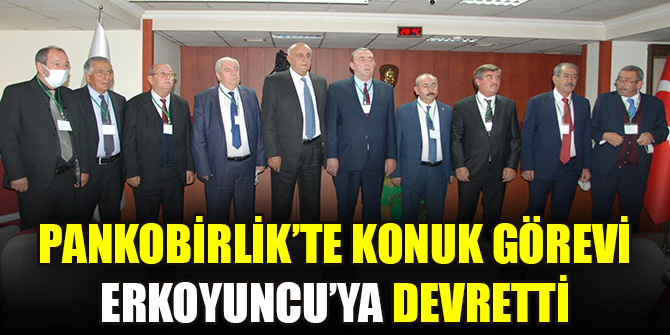 PANKOBİRLİK’te Konuk görevi Erkoyuncu’ya devretti