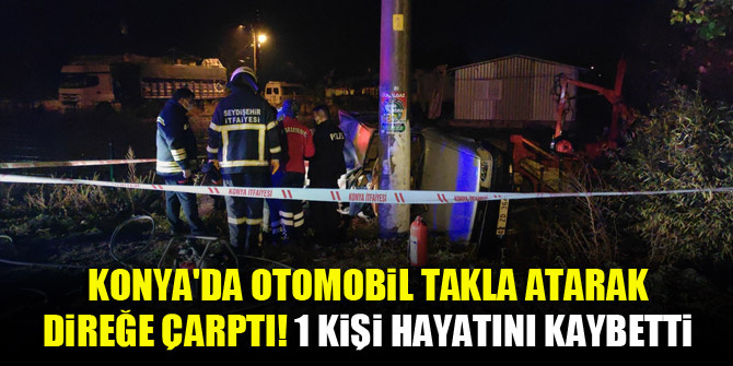 Konya'daki trafik kazasında 1 kişi öldü