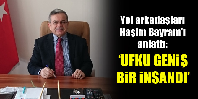 Prof. Dr. Mehmet Bayyiğit: Haşim Bayram, ufku geniş bir insandı