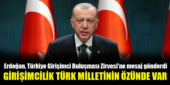 Erdoğan, Türkiye Girişimci Buluşması Zirvesi'ne video mesaj gönderdi