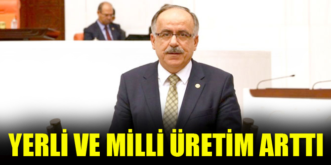 Yerli ve milli üretim arttı