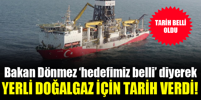 Enerji Bakanı Fatih Dönmez yerli doğal gaz için tarih verdi!