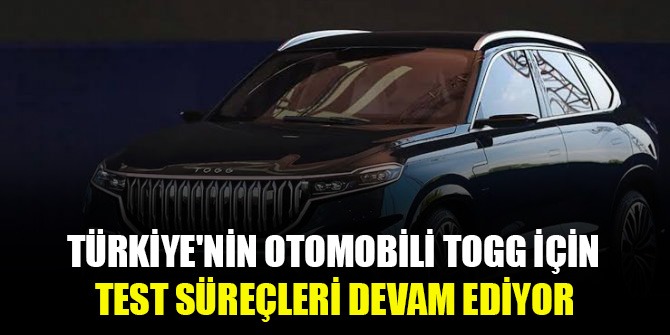 Türkiye'nin Otomobili TOGG için test süreçleri devam ediyor