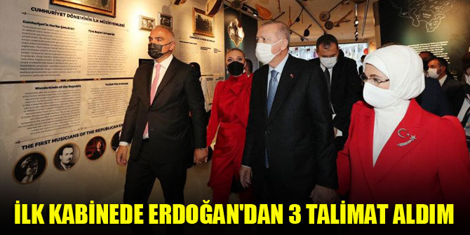 İlk kabinede Cumhurbaşkanı Erdoğan'dan 3 talimat aldım