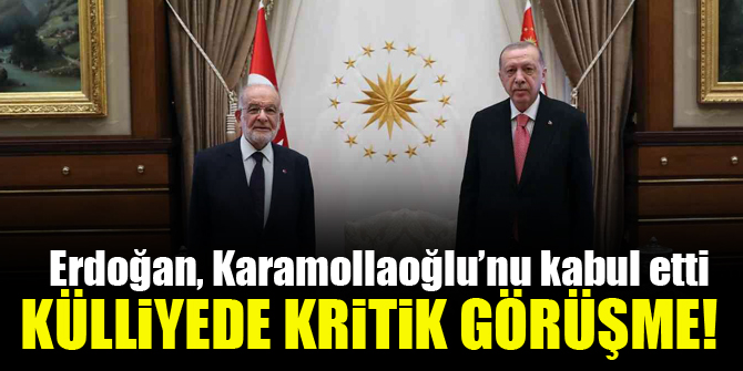 Erdoğan, Karamollaoğlu'nu kabul etti!