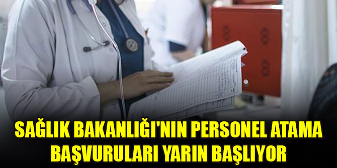Sağlık Bakanlığı'nın personel atama başvuruları yarın başlıyor