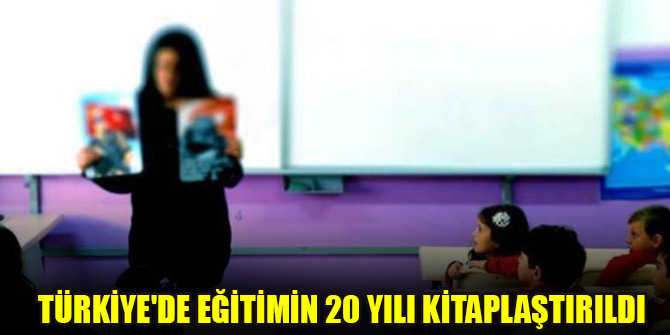Türkiye'de eğitimin 20 yılı kitaplaştırıldı
