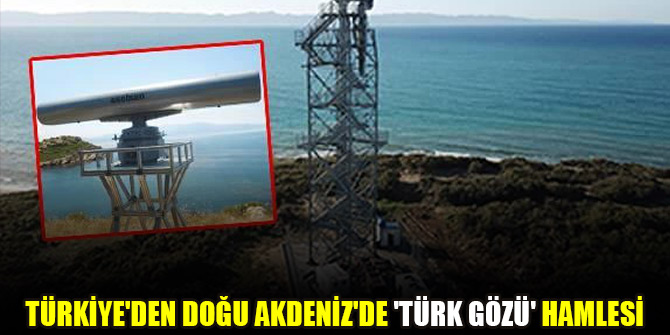 Türkiye'den Doğu Akdeniz'de 'Türk gözü' hamlesi