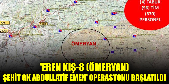 'Eren Kış-8 (Ömeryan) Şehit GK Abdullatif Emen' operasyonu başlatıldı