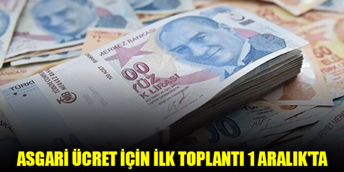 Asgari ücret için ilk toplantı 1 Aralık'ta