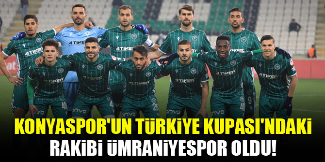 Konyaspor'un Türkiye Kupası'ndaki rakibi Ümraniyespor oldu!