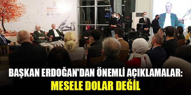 Başkan Erdoğan'dan önemli açıklamalar: Mesele dolar değil