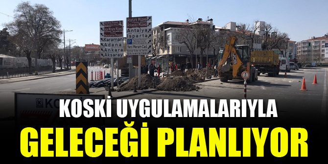 KOSKİ uygulamalarıyla geleceği planlıyor