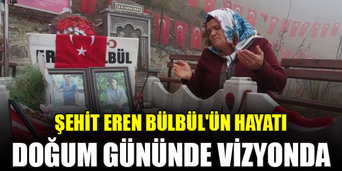 Şehit Eren Bülbül'ün hayatı doğum gününde vizyonda