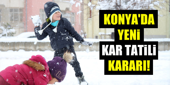 Konya'da yeni kar tatili kararı!