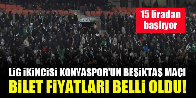 Lig ikincisi Konyaspor'un Beşiktaş maçı bilet fiyatları belli oldu! 15 liradan başlıyor