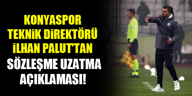 Konyaspor Teknik Direktörü İlhan Palut'tan sözleşme uzatma açıklaması!