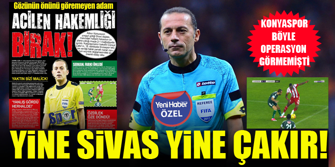 Konyaspor, bu maça dikkat etsin! Yine Sivas yine Cüneyt Çakır...