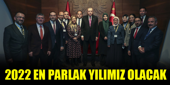 Erdoğan '2022 bizim en parlak yılımız olacak'