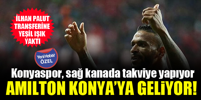 ÖZEL - Konyaspor, Amilton'u bitiriyor! Transfer an meselesi...