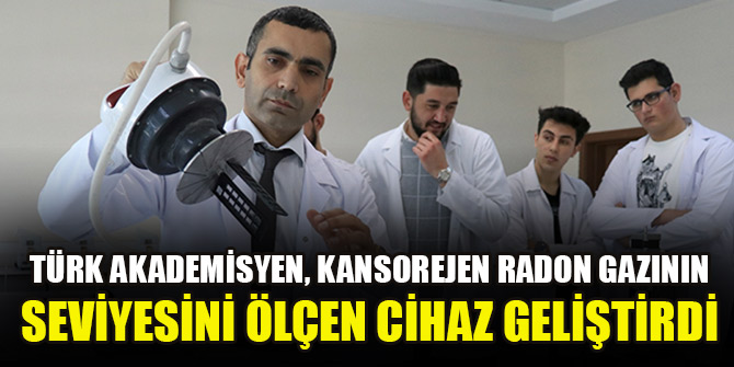 Türk akademisyen, kansorejen radon gazının seviyesini ölçen cihaz geliştirdi