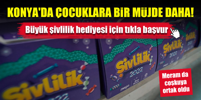 Konya'da çocuklara bir müjde daha! Büyük şivlilik hediyesi için tıkla başvur