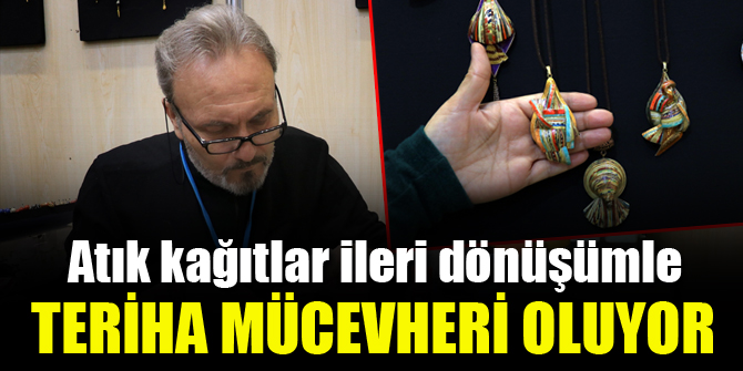 Atık kağıtlar ileri dönüşümle "teriha mücevheri" oluyor