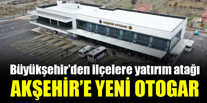 Akşehir’de yeni otogar  hizmete başladı