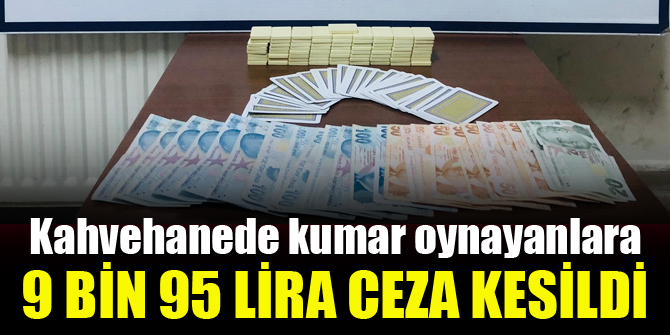 Kahvehanede kumar oynayanlara ceza yağdı