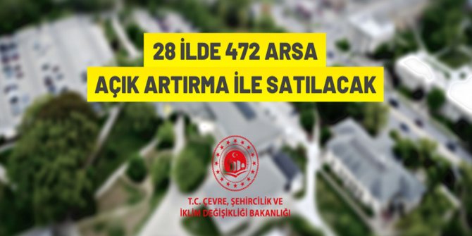 28 ilde 472 adet arsa satışa sunuldu