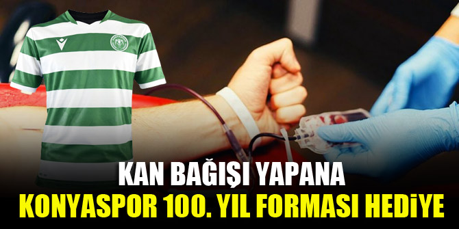 Kan verene Konyaspor 100. yıl forması hediye