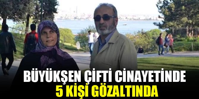 Konya'daki Büyükşen çifti cinayetinde 5 kişi gözaltında