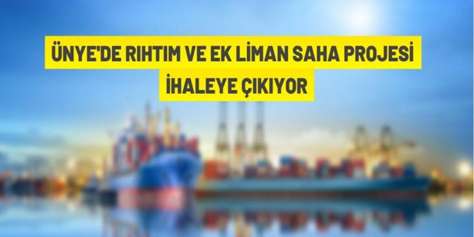 Ünye'de liman yapım ihalesi