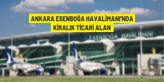 Ankara Esenboğa Havalimanı'nda kiralama ihalesi