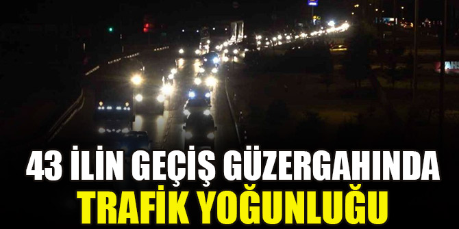 43 ilin geçiş güzergahında trafik yoğunluğu