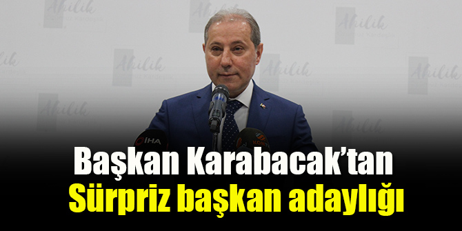 Başkan Karabacak adaylığını açıkladı
