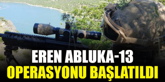 Eren Abluka-13 operasyonu başlatıldı