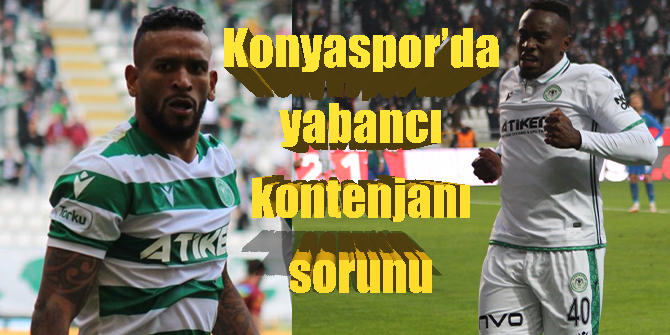 Konyaspor’da yabancı sorunu