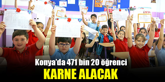 Konya’da 471 bin 20 öğrenci karne alacak