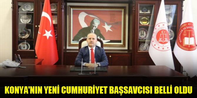 Konya'nın yeni Cumhuriyet Başsavcısı belli oldu