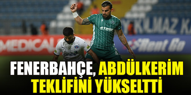 Fenerbahçe, Abdülkerim teklifini yükseltti