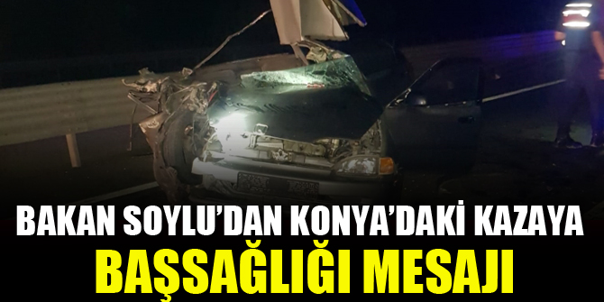 Bakan Soylu'dan Konya'daki kazaya başsağlığı mesajı