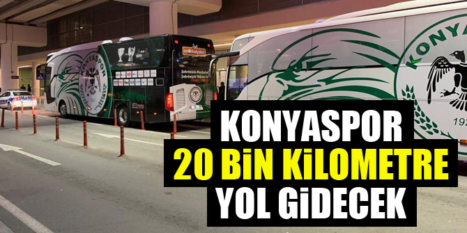 Konyaspor, 20 bin kilometre yol gidecek