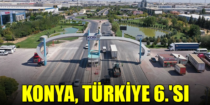 Konya, sanayide ürün çeşitliliği bakımından Türkiye 6.'sı