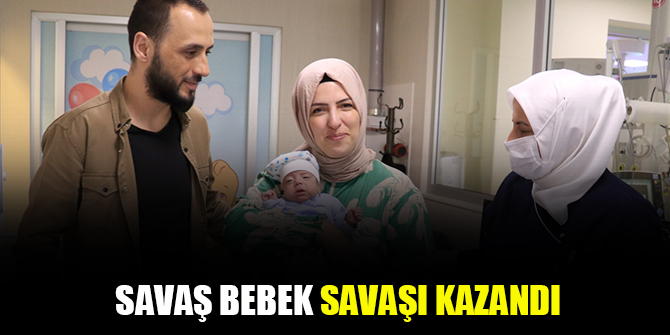 Savaş bebek 4 aylık zorlu yaşam mücadelesini kazandı