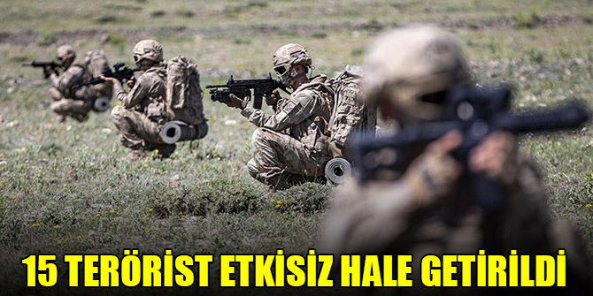 15 PKK/YPG'li terörist etkisiz hale getirildi