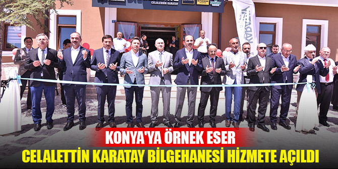 Konya'ya örnek eser: Celalettin Karatay Bilgehanesi, hizmete açıldı