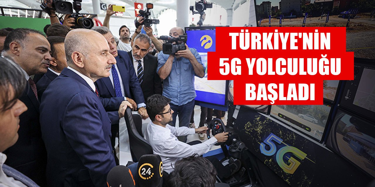 Türkiye'nin 5G yolculuğu başladı